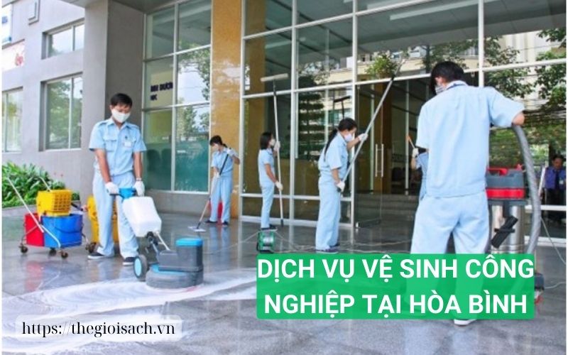 Dịch vụ vệ sinh công nghiệp ở Hòa Bình-Giải pháp tối ưu cho các doanh nghiệp