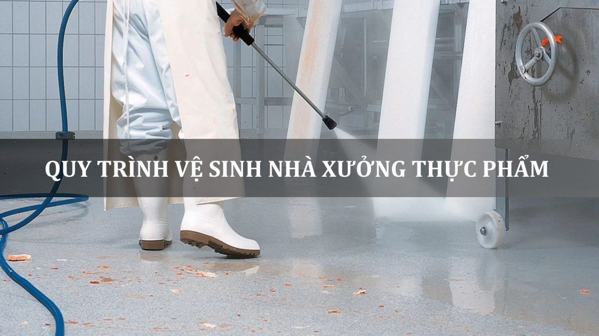 Quy trình vệ sinh nhà xưởng thực phẩm theo tiêu chuẩn HACCP 